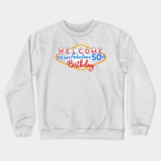 Welcome to my Fabulous 50th Birthday Vegas Crewneck Sweatshirt